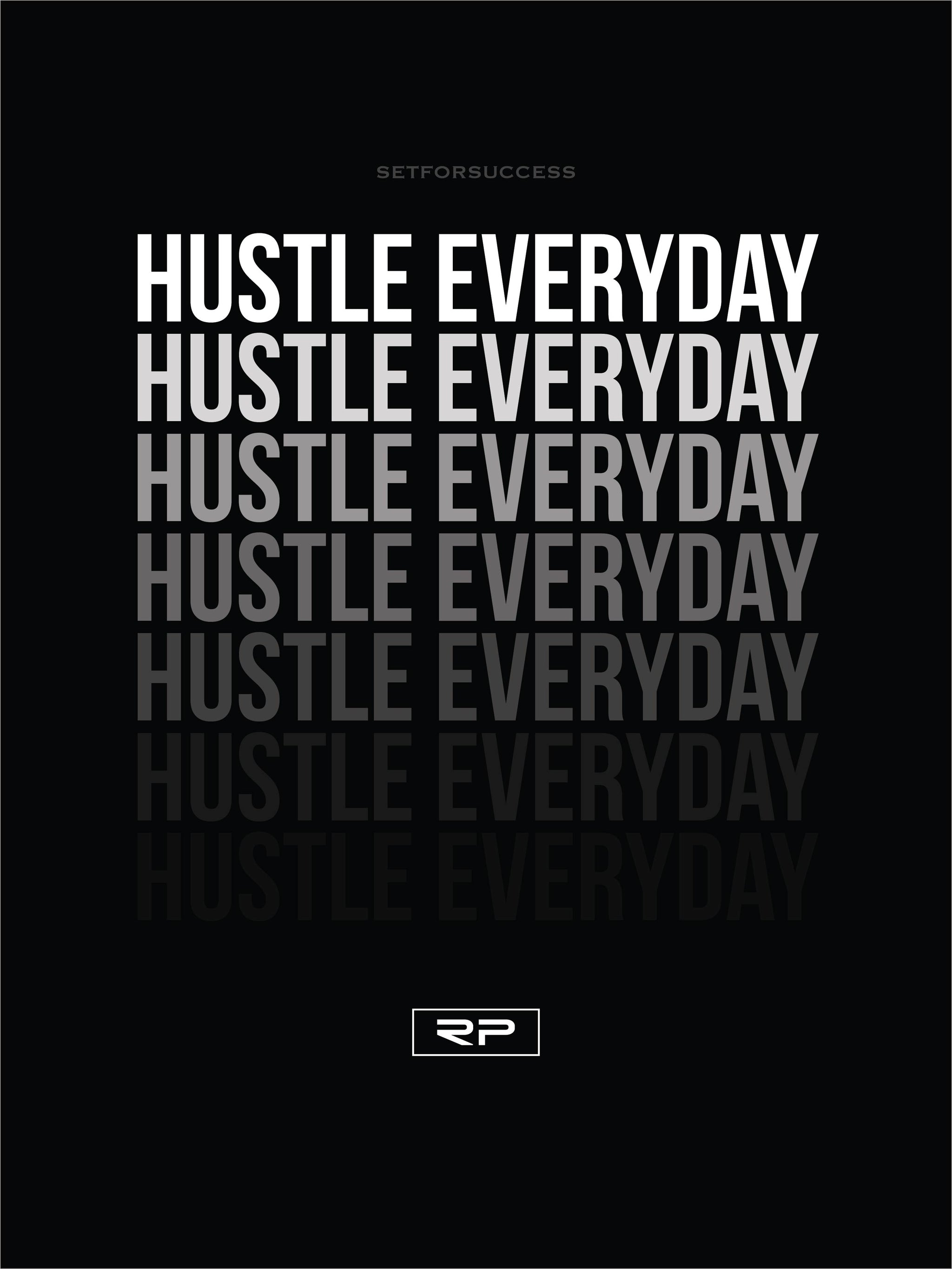 Everyday. Hustle.